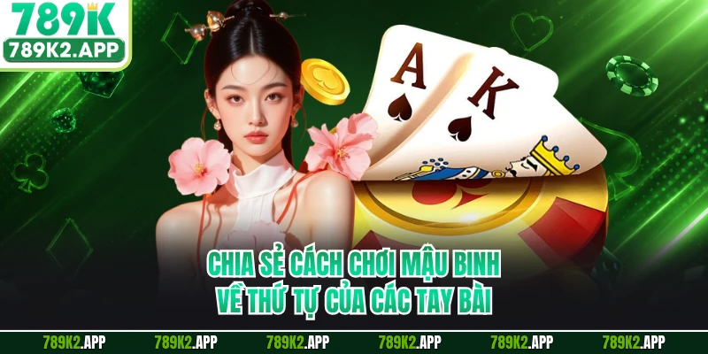 Chia sẻ cách chơi mậu binh về thứ tự của các tay bài