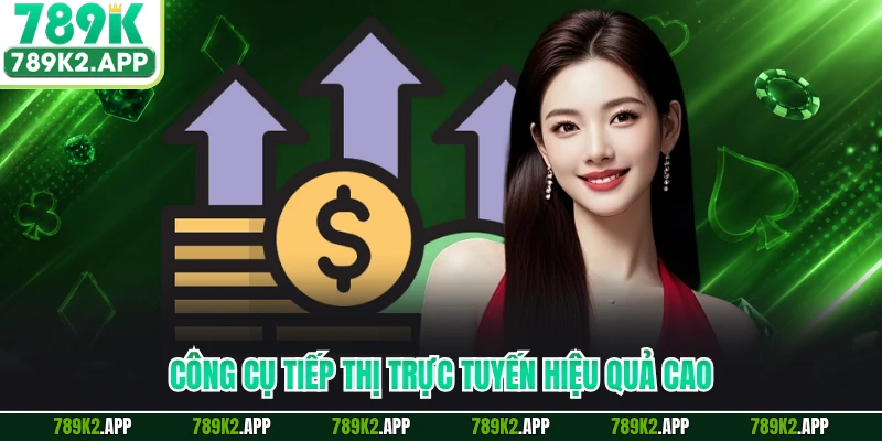 Công cụ tiếp thị trực tuyến hiệu quả cao