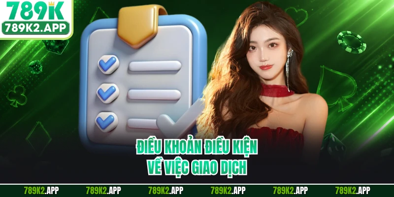 Điều khoản điều kiện về việc giao dịch