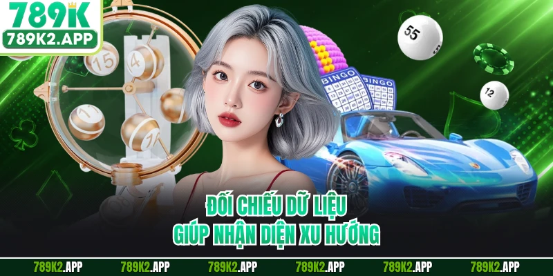 Đối chiếu dữ liệu giúp nhận diện xu hướng