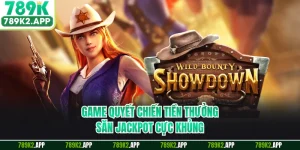 Game Quyết Chiến Tiền Thưởng - Săn Jackpot Cực Khủng