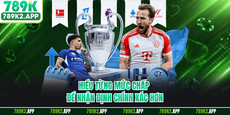 Hiểu từng mức chấp để nhận định chính xác hơn