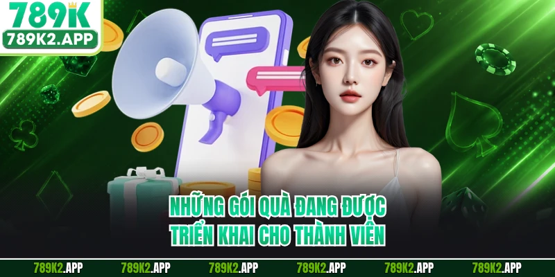 Những gói quà đang được triển khai cho thành viên
