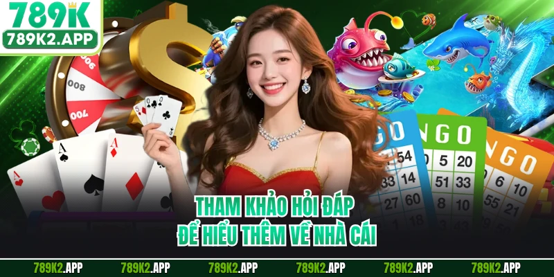 Tham khảo hỏi đáp để hiểu thêm về nhà cái